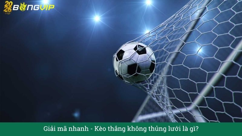 Kèo thắng không thủng lưới – Đọc vị chuẩn chuyên gia