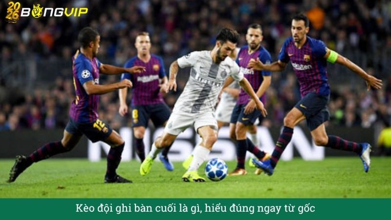 Kèo đội ghi bàn cuối – Mỏ vàng kèo phụ dễ nổ